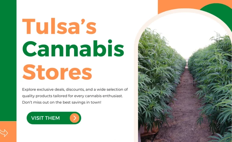 Unlock Exclusive Deals at Tulsa’s Top Local Cannabis Stores – Don’t Miss Out!